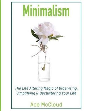 portada Minimalism: The Life Altering Magic of Organizing, Simplifying & Decluttering Your Life