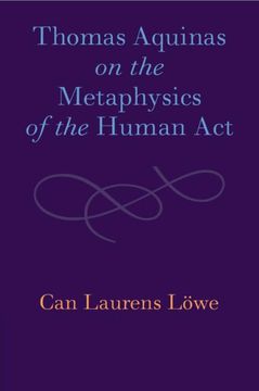 portada Thomas Aquinas on the Metaphysics of the Human act (en Inglés)