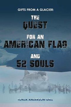 portada Gifts From a Glacier: The Quest for an American Flag and 52 Souls (in English)