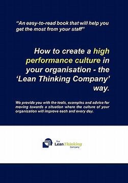 portada how to create a high performance culture in your organisation - the 'lean thinking company ' way. (en Inglés)