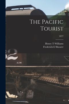 portada The Pacific Tourist; 1877 (en Inglés)