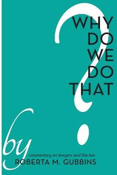 portada Why do We do That?: Commentary on lawyers and the law (en Inglés)