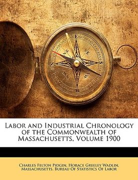 portada labor and industrial chronology of the commonwealth of massachusetts, volume 1900 (en Inglés)
