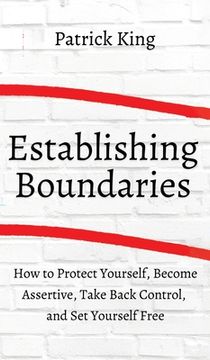 portada How to Establish Boundaries: Protect Yourself, Become Assertive, Take Back Control, and Set Yourself Free (in English)