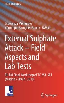 portada External Sulphate Attack - Field Aspects and Lab Tests: Rilem Final Workshop of Tc 251-Srt (Madrid - Spain, 2018) (en Inglés)