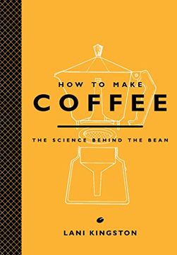 portada How to Make Coffee: The Science Behind the Bean (en Inglés)