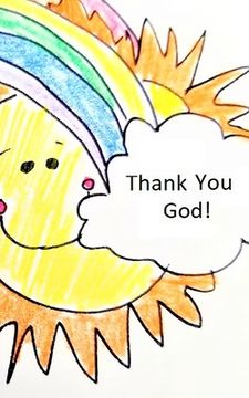 portada Thank You, God! Smiling Sun and Rainbow with Clouds: A Prayer Book for Children (en Inglés)