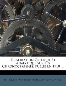 portada Dissertation Critique Et Analytique Sur Les Chronogrammes, Publié En 1718..... (en Francés)