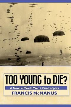 portada Too Young to Die: A Novel of World War 2 Paratroopers (en Inglés)