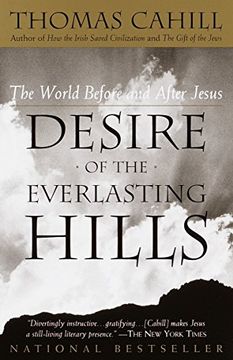 portada Desire of the Everlasting Hills: The World Before and After Jesus (The Hinges of History) (en Inglés)