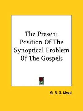 portada the present position of the synoptical problem of the gospels