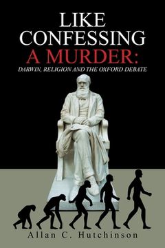 portada Like Confessing a Murder: Darwin, Religion and the Oxford Debate (in English)