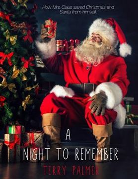 portada A Night to Remember: How Mrs. Claus saved Christmas and Santa from himself (en Inglés)