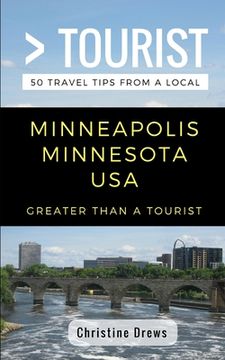 portada Greater Than a Tourist- Minneapolis Minnesota USA: 50 Travel Tips from a Local (en Inglés)