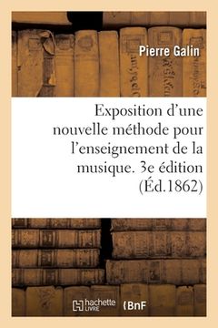portada Exposition d'Une Nouvelle Méthode Pour l'Enseignement de la Musique. 3e Édition (en Francés)