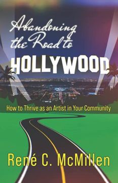 portada Abandoning the Road to Hollywood: How to Thrive as an Artist in Your Community 