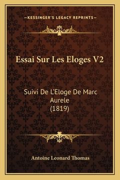 portada Essai Sur Les Eloges V2: Suivi De L'Eloge De Marc Aurele (1819) (en Francés)