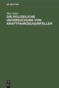 portada Die Polizeiliche Untersuchung von Kraftfahrzeugunfällen (en Alemán)