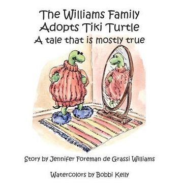portada The Williams Family Adopts Tiki Turtle: A Tale That is Mostly True (en Inglés)