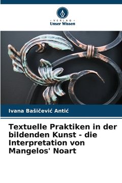 portada Textuelle Praktiken in der bildenden Kunst - die Interpretation von Mangelos' Noart (in German)