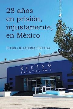 portada 28 Años en Prisión, Injustamente, en México (in Spanish)