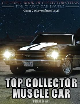 portada Top Collector Muscle Car: Automobile Lovers Collection Grayscale Coloring Books Vol 1: Coloring book of Luxury High Performance Classic Car Series: Volume 1 (Coloring book for car lovers)