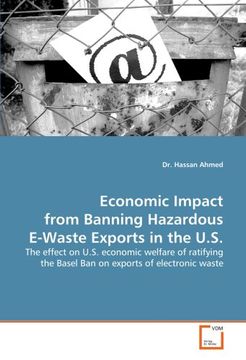 portada Economic Impact from Banning Hazardous E-Waste Exports in the U.S.: The effect on U.S. economic welfare of ratifying the Basel Ban on exports of electronic waste