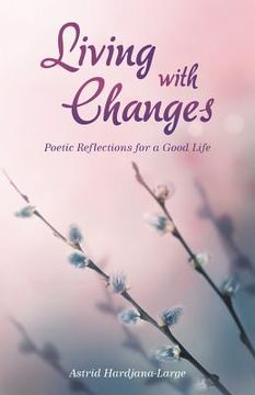 portada Living with Changes: Poetic Reflections for a Good Life (en Inglés)