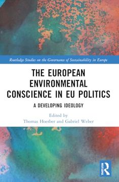 portada The European Environmental Conscience in eu Politics: A Developing Ideology (Routledge Studies on the Governance of Sustainability in Europe) (in English)