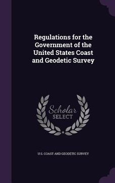 portada Regulations for the Government of the United States Coast and Geodetic Survey (en Inglés)