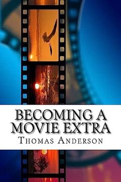 portada Becoming a Movie Extra: Guide to Becoming the Best Background Actor