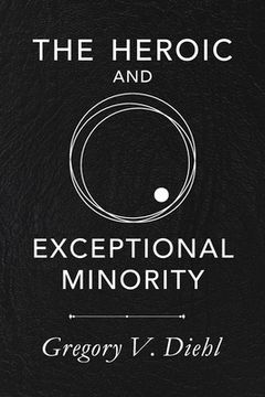 portada The Heroic and Exceptional Minority: A Guide to Mythological Self-Awareness and Growth (in English)