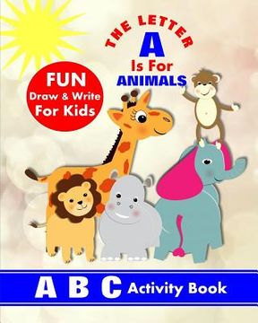 portada The Letter A Is For Animals: A B C Activity Book (en Inglés)