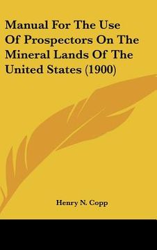 portada manual for the use of prospectors on the mineral lands of the united states (1900) (in English)