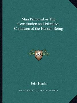 portada man primeval or the constitution and primitive condition of the human being (en Inglés)