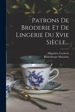 portada Patrons De Broderie Et De Lingerie Du Xvie Siècle... (in French)