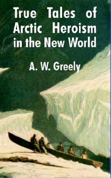 portada true tales of arctic heroism in the new world (en Inglés)