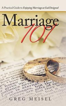portada Marriage 101: A Practical Guide to Enjoying Marriage as God Designed (in English)