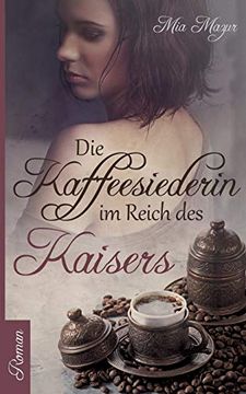 portada Die Kaffeesiederin: Im Reich des Kaisers (en Alemán)