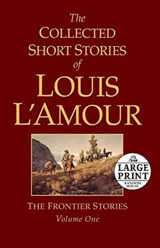 portada The Collected Short Stories of Louis L'amour, Volume 1: The Frontier Stories (Random House Large Print) (en Inglés)