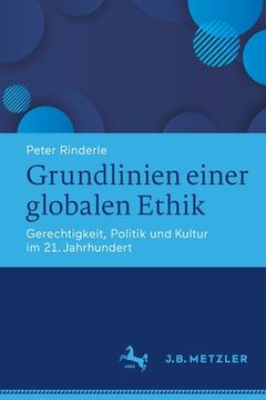 portada Grundlinien Einer Globalen Ethik: Gerechtigkeit, Politik Und Kultur Im 21. Jahrhundert