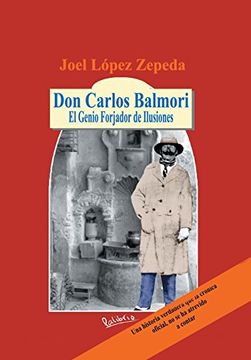 portada Don Carlos Balmori: El Genio Forjador de Ilusiones
