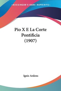 portada Pio X E La Corte Pontificia (1907) (en Italiano)