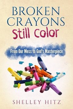 portada Broken Crayons Still Color: From Our Mess to God's Masterpiece (en Inglés)