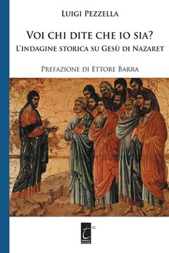 portada Voi chi dite che io sia?: L'indagine storica su Gesù di Nazaret (en Italiano)