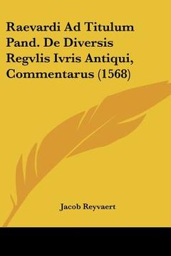 portada Raevardi Ad Titulum Pand. De Diversis Regvlis Ivris Antiqui, Commentarus (1568) (in Latin)