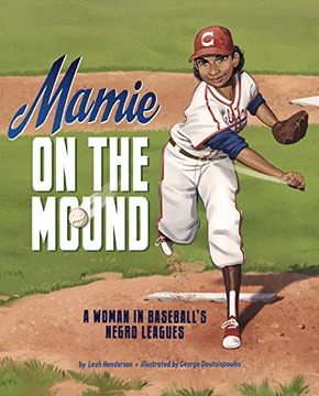 portada Mamie on the Mound: A Woman in Baseball's Negro Leagues (en Inglés)