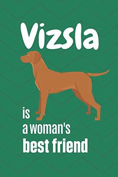 portada Vizsla is a Woman's Best Friend: For Vizsla dog Fans (en Inglés)