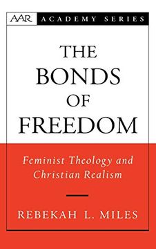 portada The Bonds of Freedom: Feminist Theology and Christian Realism (Aar Academy Series) (en Inglés)