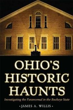 portada Ohio's Historic Haunts: Investigating the Paranormal in the Buckeye State (en Inglés)
